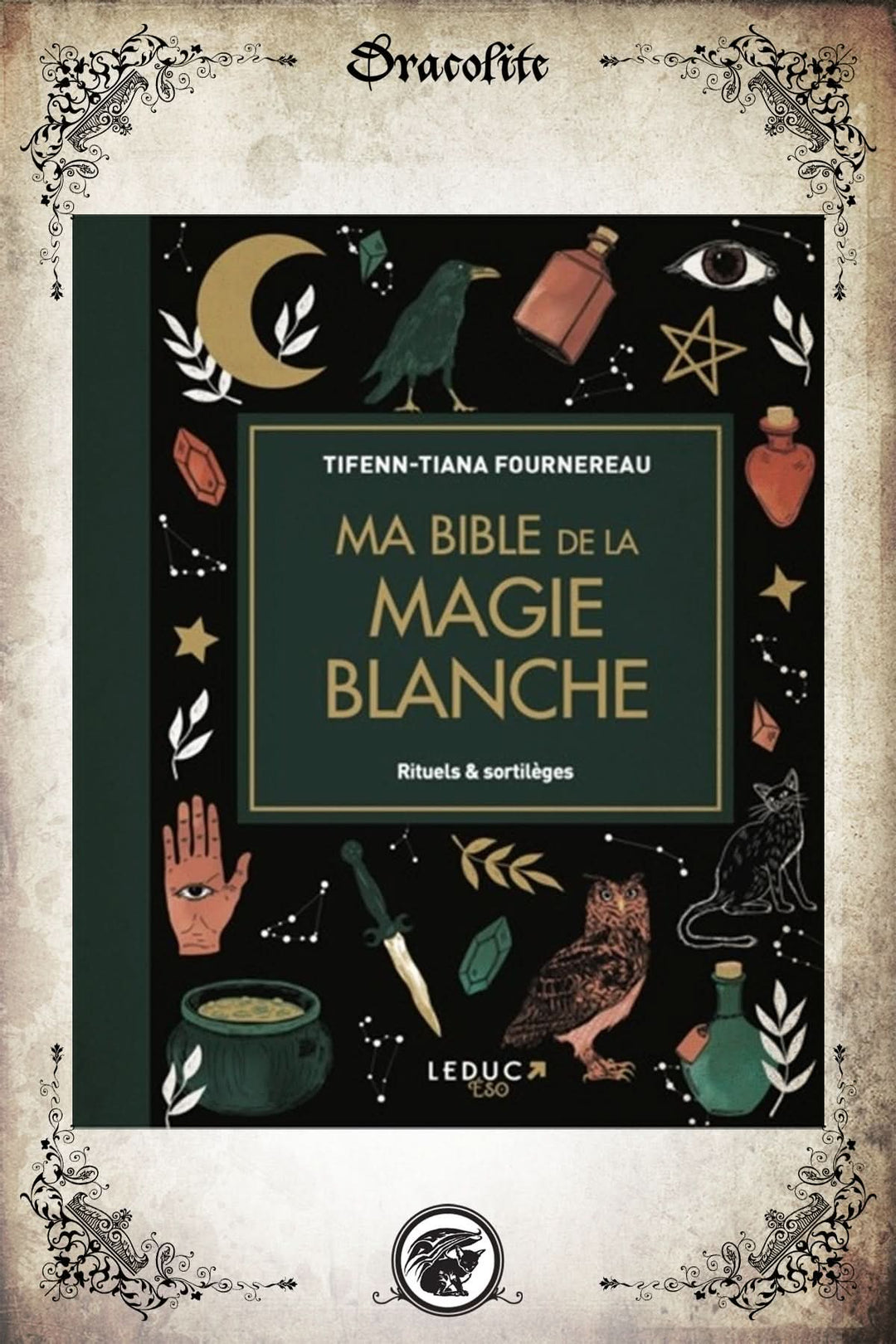 Ma Bible de la Magie Blanche Rituels et Sortilèges